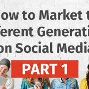 How to Market to Different Generations on Social Media - Part One [Infographic]